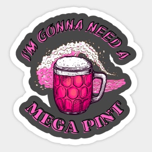 Mega Pint! Sticker